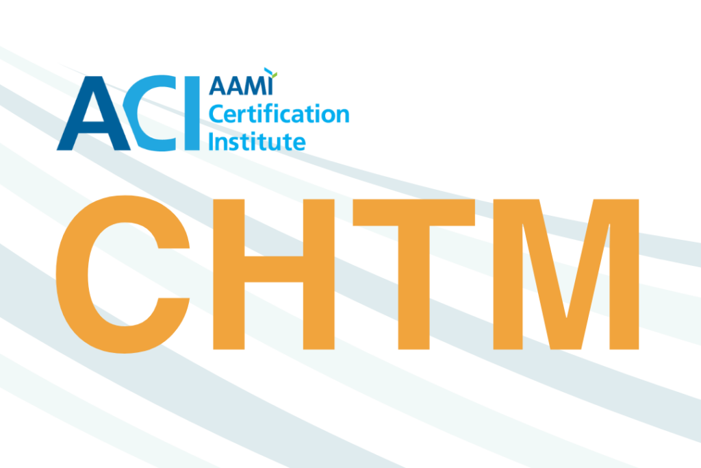 Certified Healthcare Technology Manager (CHTM)